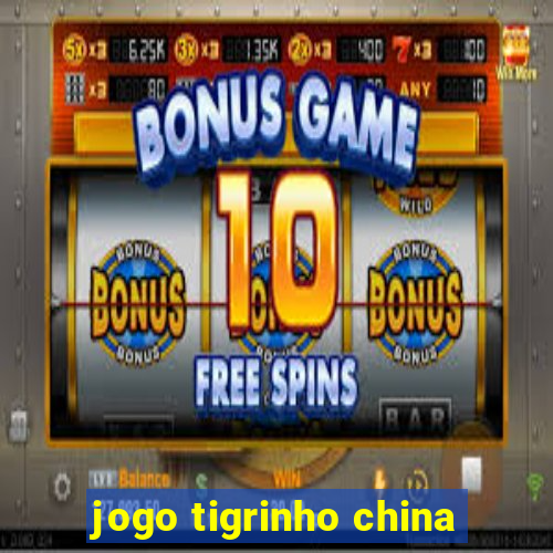 jogo tigrinho china